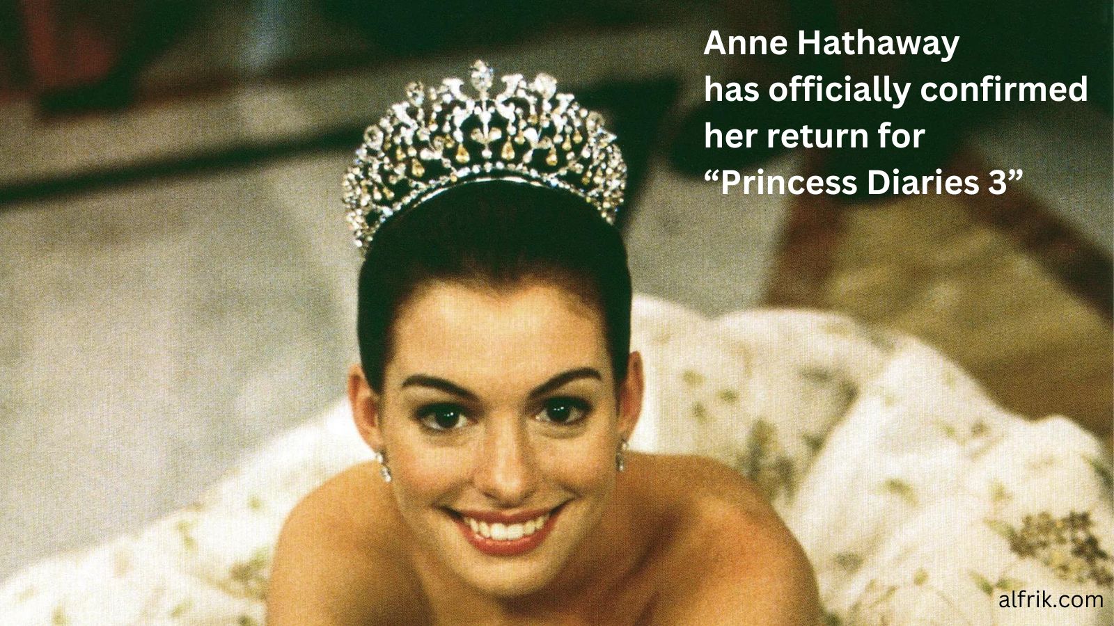 Anne Hathaway has officially confirmed her return for “Princess Diaries 3”