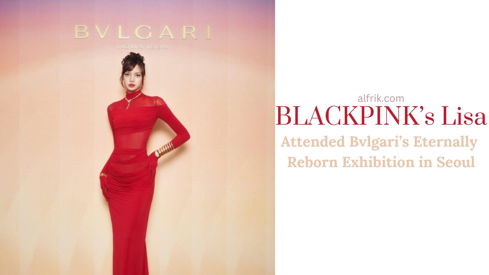 BLACKPINK’s Lisa Attended Bvlgari’s Eternally Reborn Exhibition in Seoul